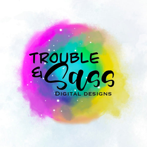 Trouble & Sass Digital Designs